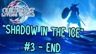 Guild Wars 2: Icebrood Saga - Shadow in the Ice l Walkthrough #3 l