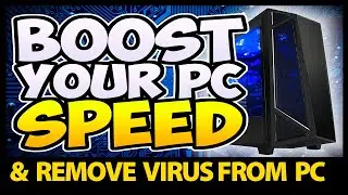 How to Remove Virus and Boost your PC Speed