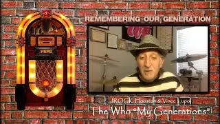 Remembering Our Generation - Episode #1 - 60 Years of The Who and My Generation