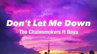 Don't Let Me Down - The Chainsmokers ft Daya (Lyrics)