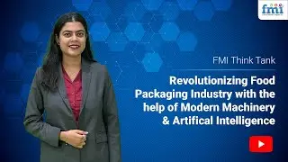 Revolutionizing Food Packaging Industry with the Help of Modern Machinery & AI- Part 2