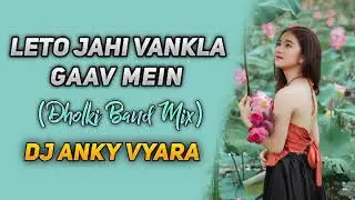 Tune Leto Jaahi Vankala Gaavu Mein Va (2021 Dholki Mix) - DJ Anky Vyara
