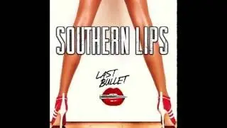 Last Bullet - Southern Lips [Official Audio]