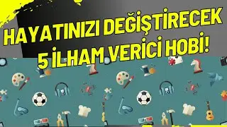 Hayatınızı Değiştirecek 5 İlham Verici Hobi!