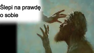 Ślepi na prawdę o sobie #ewangelia