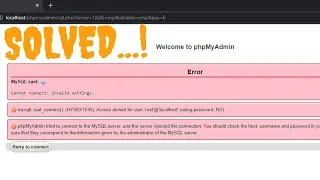 Access Denied MySQL Error cannot connect invalid setting | phpMyAdmin Error