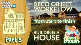 Workflow: Building a Deco House - Part 5