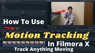 Filmora X Motion Tracking Feature How To Use Step-By-Step