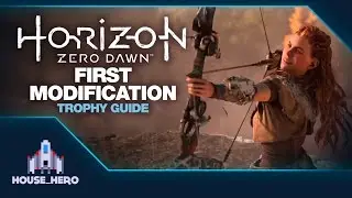 Horizon Zero Dawn - First Modificaton - Trophy Guide