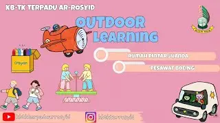 OUTDOOR LEARNING PESAWAT BOEING DAN RUMAH PINTAR JUANDA | SIDOARJO | KB TK TERPADU AR-ROSYID