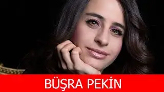 Büşra Pekin Kimdir?