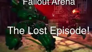 Fallout Arena The Lost Episode!