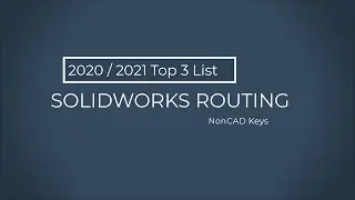SOLIDWORKS Routing - The 3 Most Viewed Videos in 2020-2021