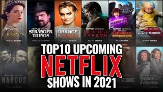 Top10 Upcoming Netflix Shows of 2021