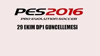 Pes 2016 29 Ekım DP1 Guncellemesı