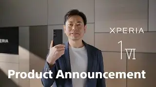 Xperia 1 VI & Xperia 10 VI | Product Announcement May 2024