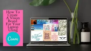 How To Create A Digital Vision Board For Your Laptop
