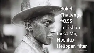 Bokeh Challenge f/0.95 in Lisbon with Leica M6, Noctilux & Ilford HP5