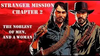 THE NOBLEST OF MEN, AND A WOMAN - Ep.26 - Stranger Mission - Red Dead Redemption 2
