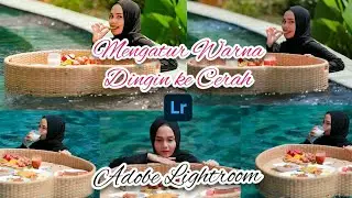 Tutorial Edit Foto Mengatur Warna Dingin ke Hangat