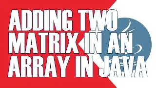JAVA PROGRAM TO ADD TWO MATRIX  USING MULTI-DIMENSIONAL ARRAYS