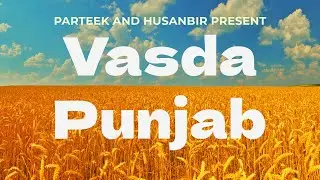 Vasda Punjab | Parteek Bhatia | Husanbir Singh Pannu | Dalbir Virdi |