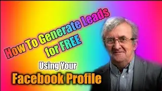 How To Develop Your Lead Generation System for FREE using Your Facebook Profile