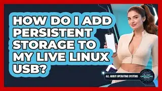 How Do I Add Persistent Storage To My Live Linux USB? - All About Operating Systems