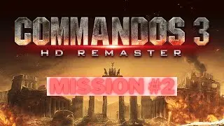 Commandos 3: HD Remaster - Mission 2: Protect General O'Donnell