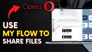 How to Use My Flow to Share Files in Opera Browser 2025?