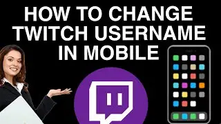 How To Change Twitch Username In Mobile Easy Tutorial