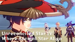 Unreconciled Stars IV - Where Ancient Stars Align [Genshin Impact]