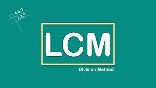 LCM by Division Method - Steps, Examples