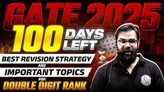 100 Days Strategy For GATE 2025 | Best Revision Strategy & Most Important Topics for EE / ECE / IN
