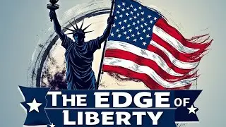 The Edge of Liberty 12.20.24
