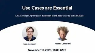 Use Cases are Essential - Essence for Agility MeetUp November 2023 (with Dr. Alistair Cockburn)