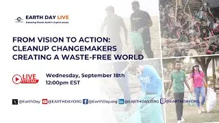 Earth Day Live: From Vision to Action - Cleanup Changemakers Creating a Waste-Free World