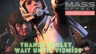 Thanks Ashley, Wait Until Virmire - Adventures of Samuel L Shepard - Mass Effect Legendary Edition
