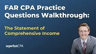 FAR CPA Practice Questions: The Statement of Comprehensive Income