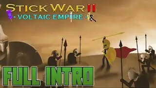 Stick War 2: Voltaic Empire. Full Intro.