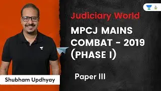 MPCJ Mains Combat - 2019 (Phase I) Paper III | Shubham Upadhyay | Judiciary World