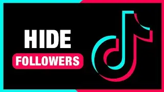 How to Hide Followers on TikTok | Hide TikTok Followers