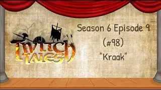 Twitch Tales - S6E9 (Ep98) - 