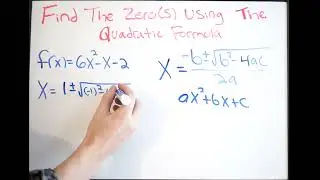 Find the Zero(s) of the Quadratic by Using the Quadratic Formula - Example 1