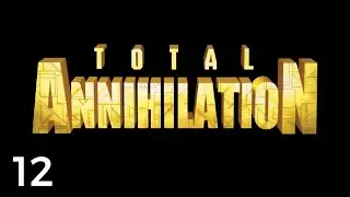 Let's Play Total Annihilation #12 | ARM 12: Barathrum!