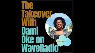 The Takeover With Dami Oke - Bukky O (Episode 6)