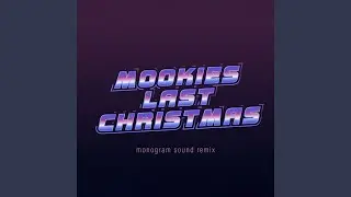 Mookies Last Christmas (Monogram Sound Remix)
