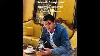 Gevush Araqelyan - Spanvac Aghavni - ///***DUDUK - MINUS***///
