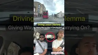 Driving Lesson Dilemma: Give Way to Bus or Carry On? 🚍 