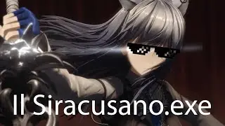 [Arknights] Il Siracusano.EXE